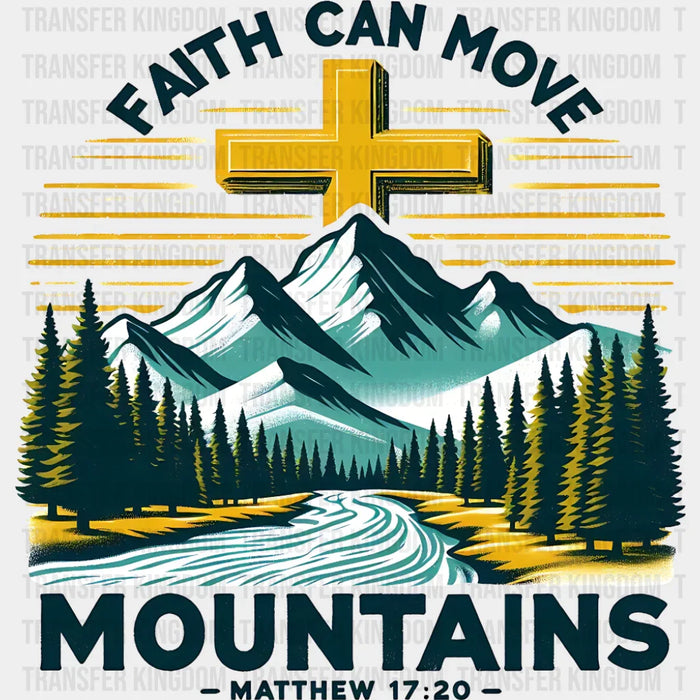 Faith Can Move Mountains Matthew 17:20 - Christianity DTF Transfer