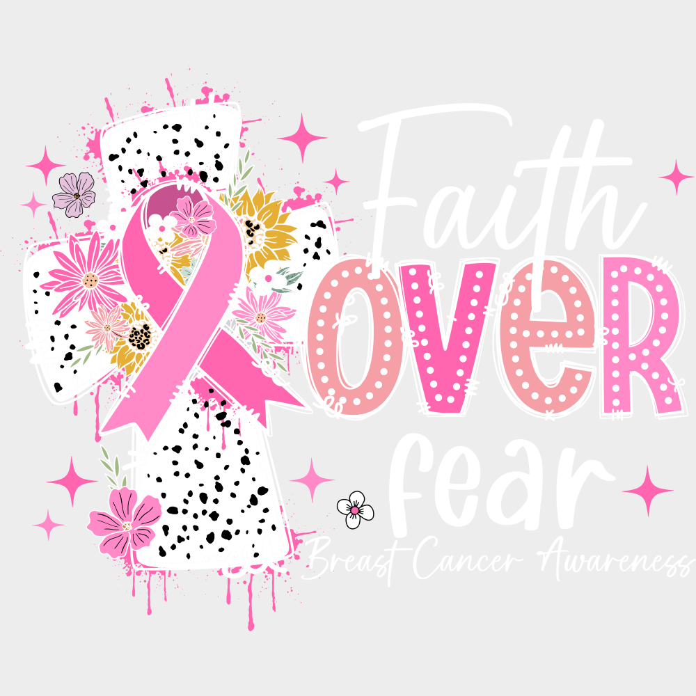 Faith Over Fear Breast Cancer Awareness DTF Transfer Adult Unisex S & M (10’’) / Light Color Design (See Imaging)