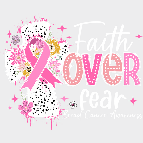 Faith Over Fear Breast Cancer Awareness DTF Transfer Adult Unisex S & M (10’’) / Light Color Design (See Imaging)