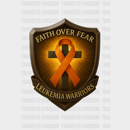 Faith Over Fear Leukemia Warriors Crest - Leukemia DTF Transfers