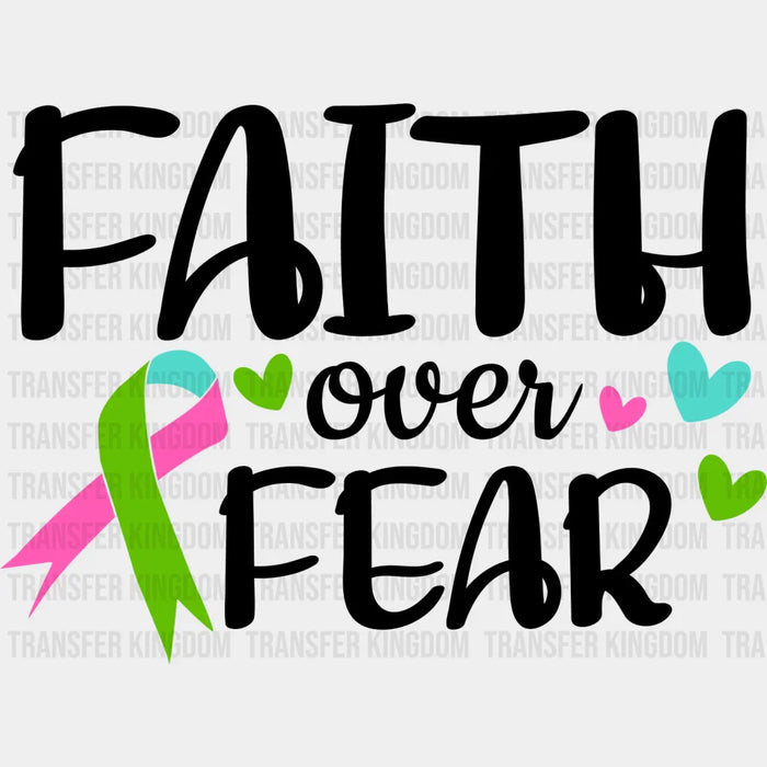 Faith Over Fear - Metastatic Breast Cancer DTF Transfer