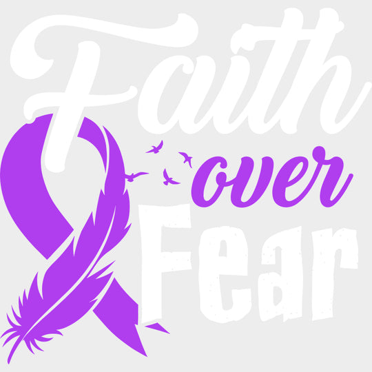 Faith Over Fear - Testicular Cancer DTF Transfers - Adult Unisex - S & M (10’’) / Light Color Design (See Imaging)