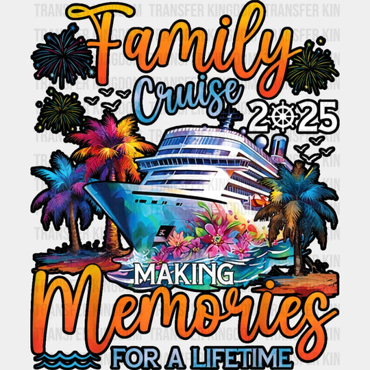 Family Cruise 2025 Making Memories For A Lifetime Colorful - Vacation DTF Transfer Adult Unisex - S & M (10’’) / Dark