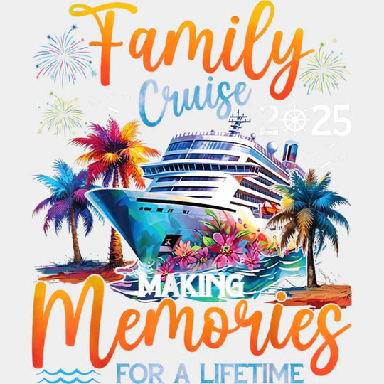 Family Cruise 2025 Making Memories For A Lifetime Colorful - Vacation DTF Transfer Adult Unisex - S & M (10’’) / Light