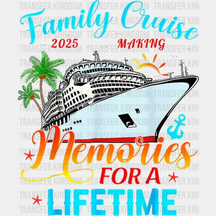 Family Cruise 2025 Making Memories Palm Trees - Vacation DTF Transfer