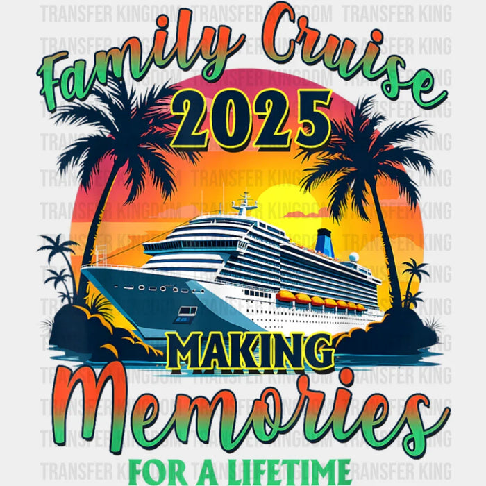 Family Cruise 2025 Making Memories, Sunset Design - Vacation DTF Transfer
