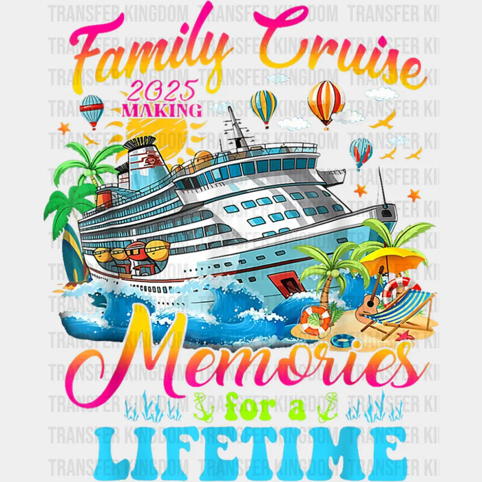 Family Cruise Making Memories 2025 Design - Vacation DTF Transfer