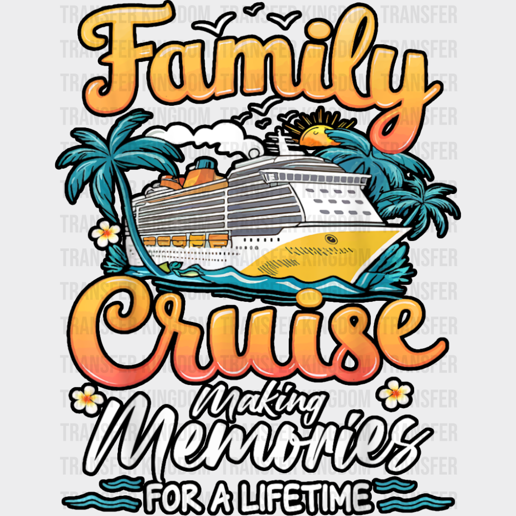 Family Cruise Making Memories Orange Text - Vacation DTF Transfer Adult Unisex - S & M (10’’) / Dark Color Design (See