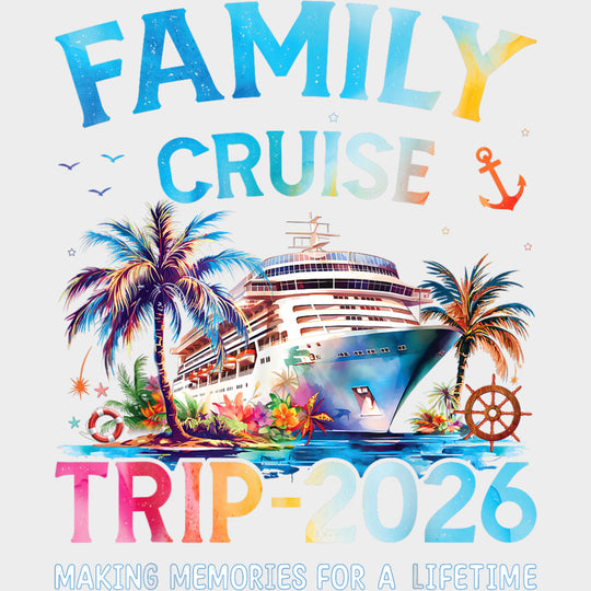 Family Cruise Trip 2026 - Family Cruise DTF Transfer Adult Unisex - S & M (10’’) / Light Color Design (See Imaging)
