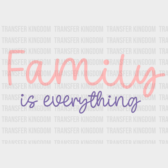 Family Is Everything - Family DTF Transfers transfer-kingdom