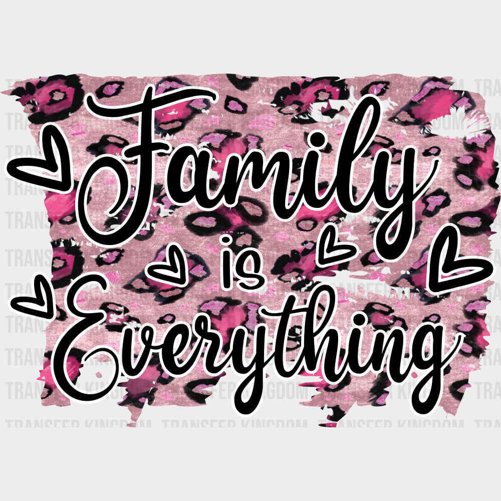 Family Is Everything Pink Design - Family DTF Transfers transfer-kingdom