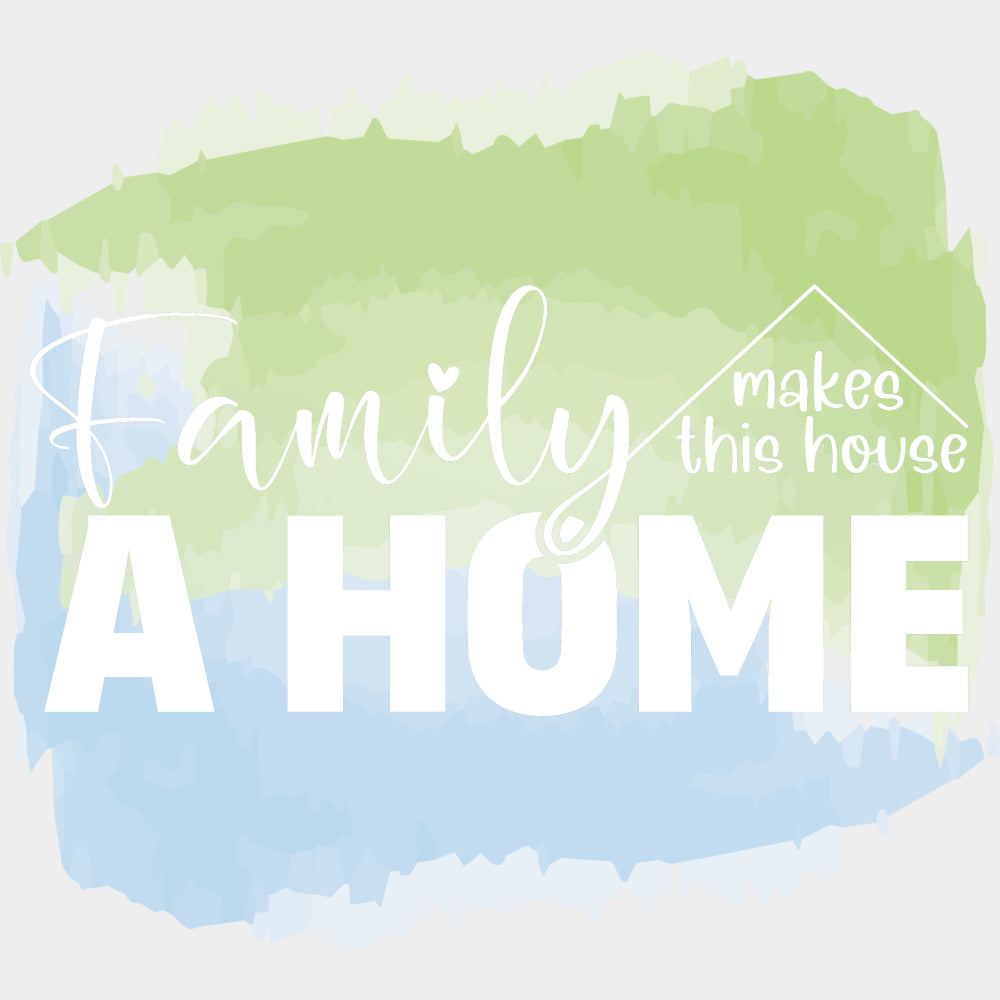 Family Makes This House A Home - Family DTF Transfers transfer-kingdom Light Color Design (See Imaging)