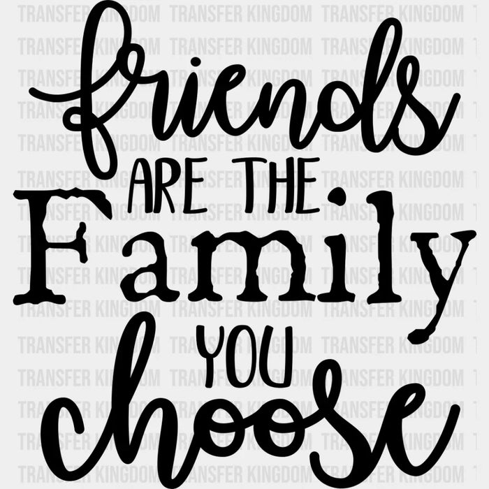 Family You Choose - Family Reunion DTF Heat Transfer
