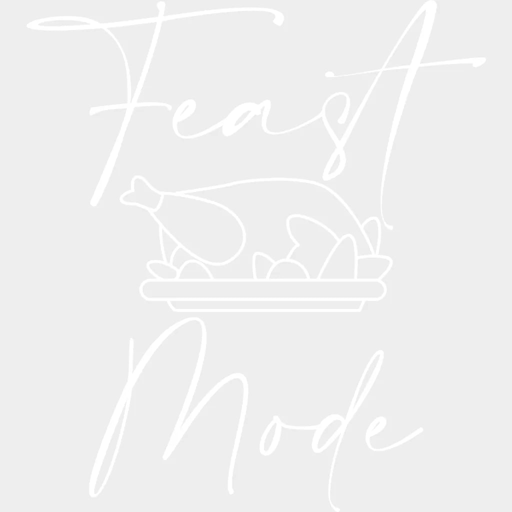 Feast Mode Thanksgiving Design - Dtf Heat Transfer