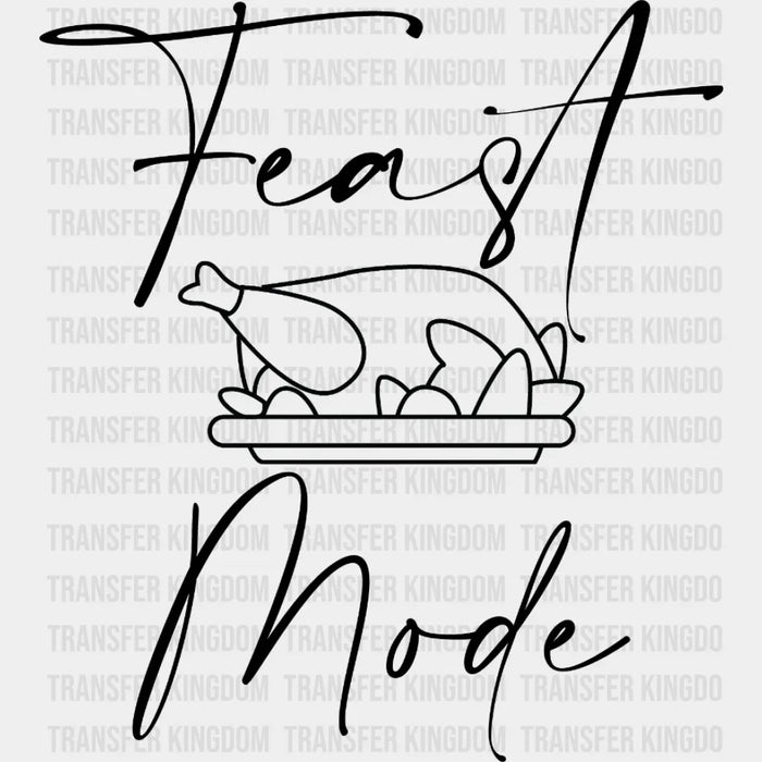 Feast Mode Thanksgiving Design - DTF heat transfer