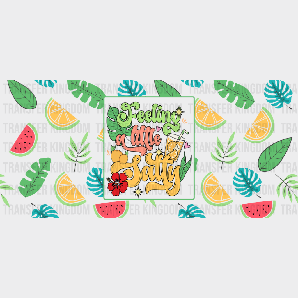 Feeling A Little Salty Fruits Design - Summer Cup Wrap UV Sticker Permanent UV DTF Decal UVDTF