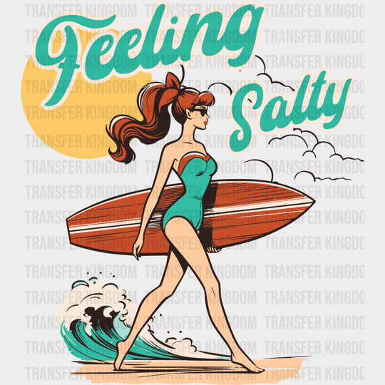 Feeling Salty - Surfing DTF Transfers transfer-kingdom Dark Color Design (See Imaging)