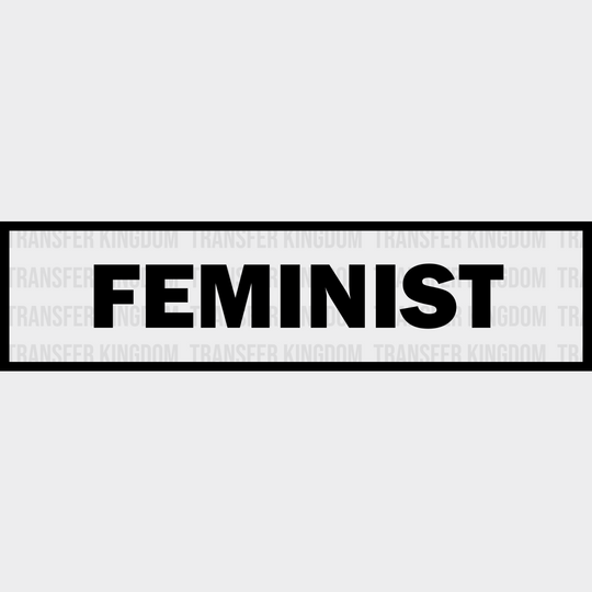 Feminist Design - Dtf Heat Transfer Unisex S & M ( 10 ) / Dark Color See Imaging