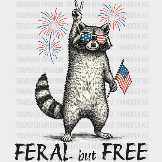Feral But Free Raccoon Design - 4th Of July DTF Transfer Adult Unisex - S & M (10’’) / Dark Color Design (See Imaging)