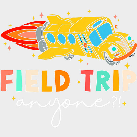 Field Trip Anyone? - Field Trip DTF Transfers Adult Unisex - S & M (10’’) / Light Color Design (See Imaging)