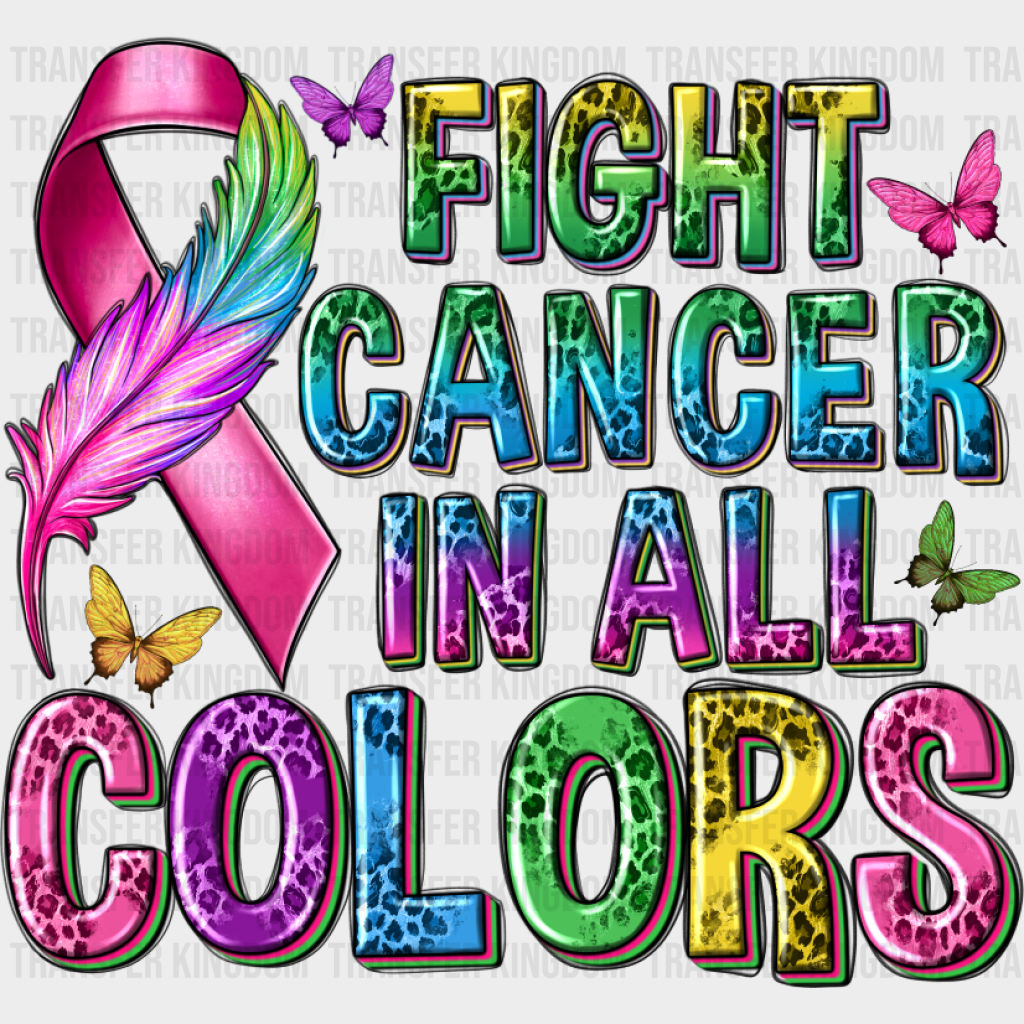 Fight Cancer In All Colors Colorful Design - Cancer DTF Transfer