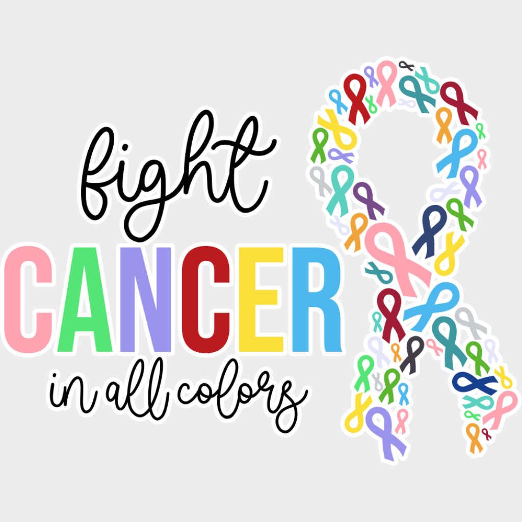 Fight Cancer In All Colors Ribbons - Cancer DTF Transfer Unisex - S & M (10’’) Light Color Design (See Imaging)