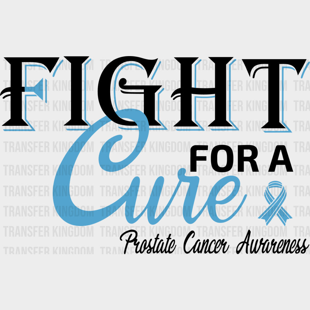 Fight For A Cure - Prostate Cancer DTF Transfers - Adult Unisex - S & M (10’’) / Dark Color Design (See Imaging)