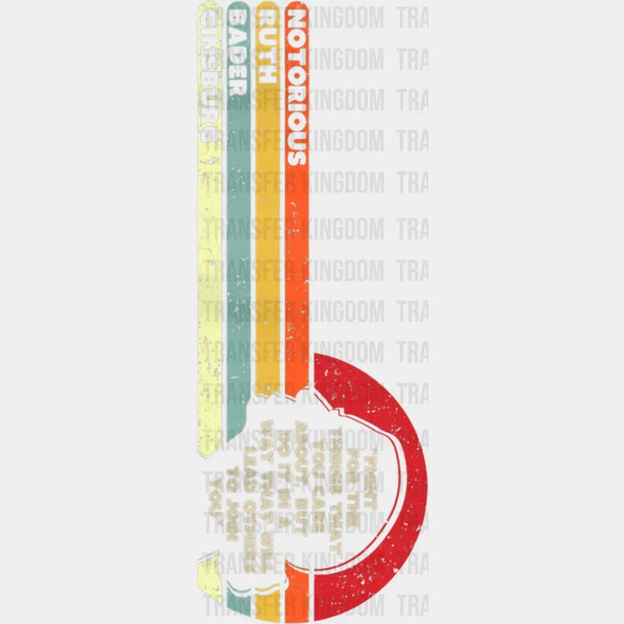 Fight For The Things You Care About But Do It In A Way That Will Lead Others To Joın You Notorious RBG Design - DTF heat transfer