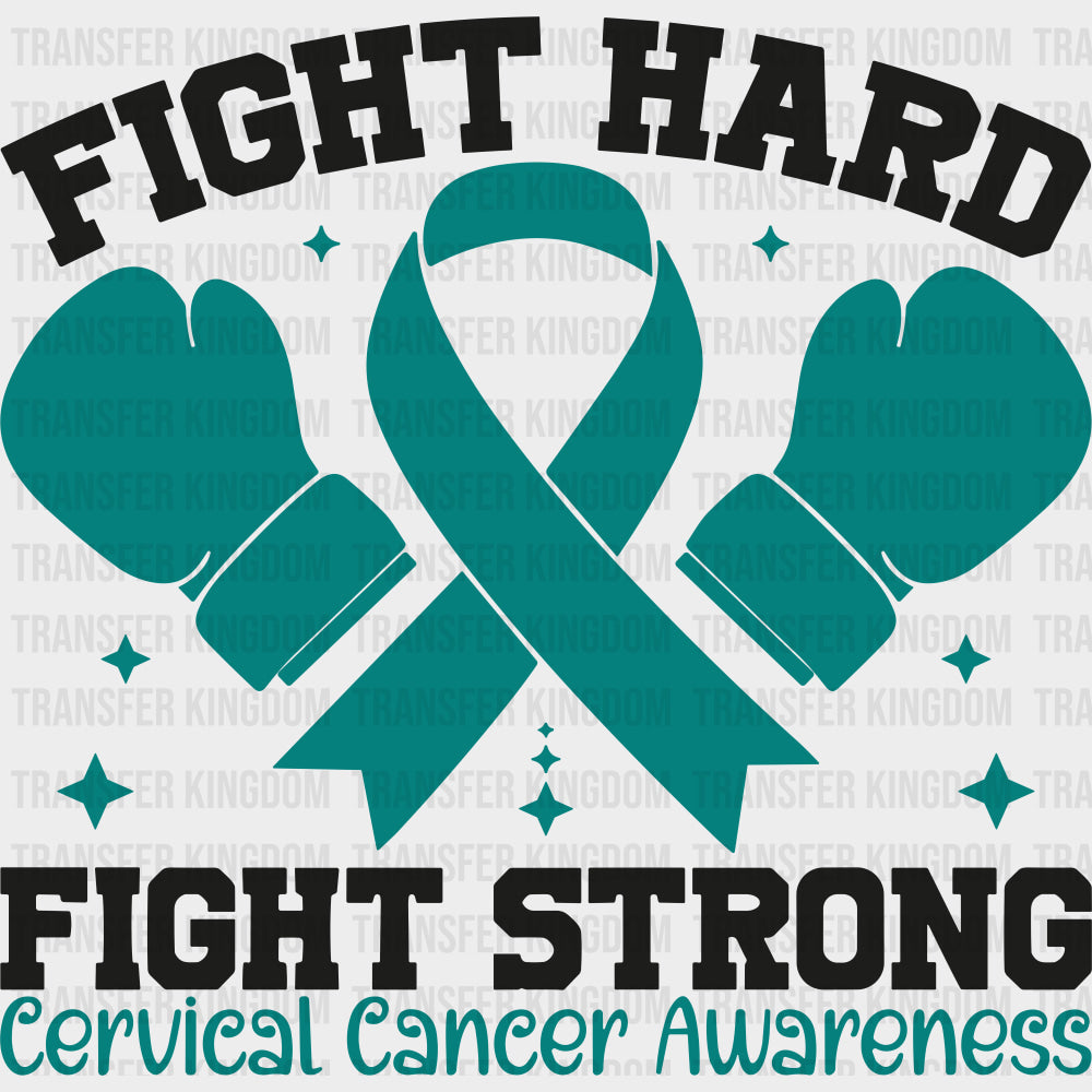 Fight Hard Fight Strong - Cervical Cancer DTF Transfers - Adult Unisex - S & M (10’’) / Dark Color Design (See Imaging)