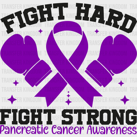 Fight Hard Fight Strong - Pancreatic Cancer DTF Transfers - Adult Unisex - S & M (10’’) / Dark Color Design (See