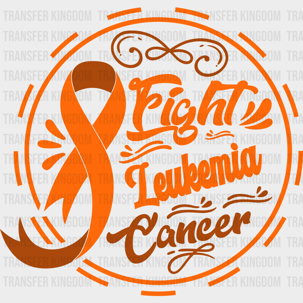 Fight Leukemia Cancer - Leukemia DTF Transfers