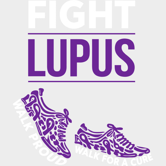 Fight Lupus Walk Proud & Walk For A Cure - Lupus DTF Transfers - Adult Unisex - S & M (10’’) / Light Color Design (See