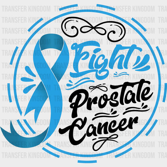 Fight Prostate Cancer - Prostate Cancer DTF Transfers - Adult Unisex - S & M (10’’) / Dark Color Design (See Imaging)