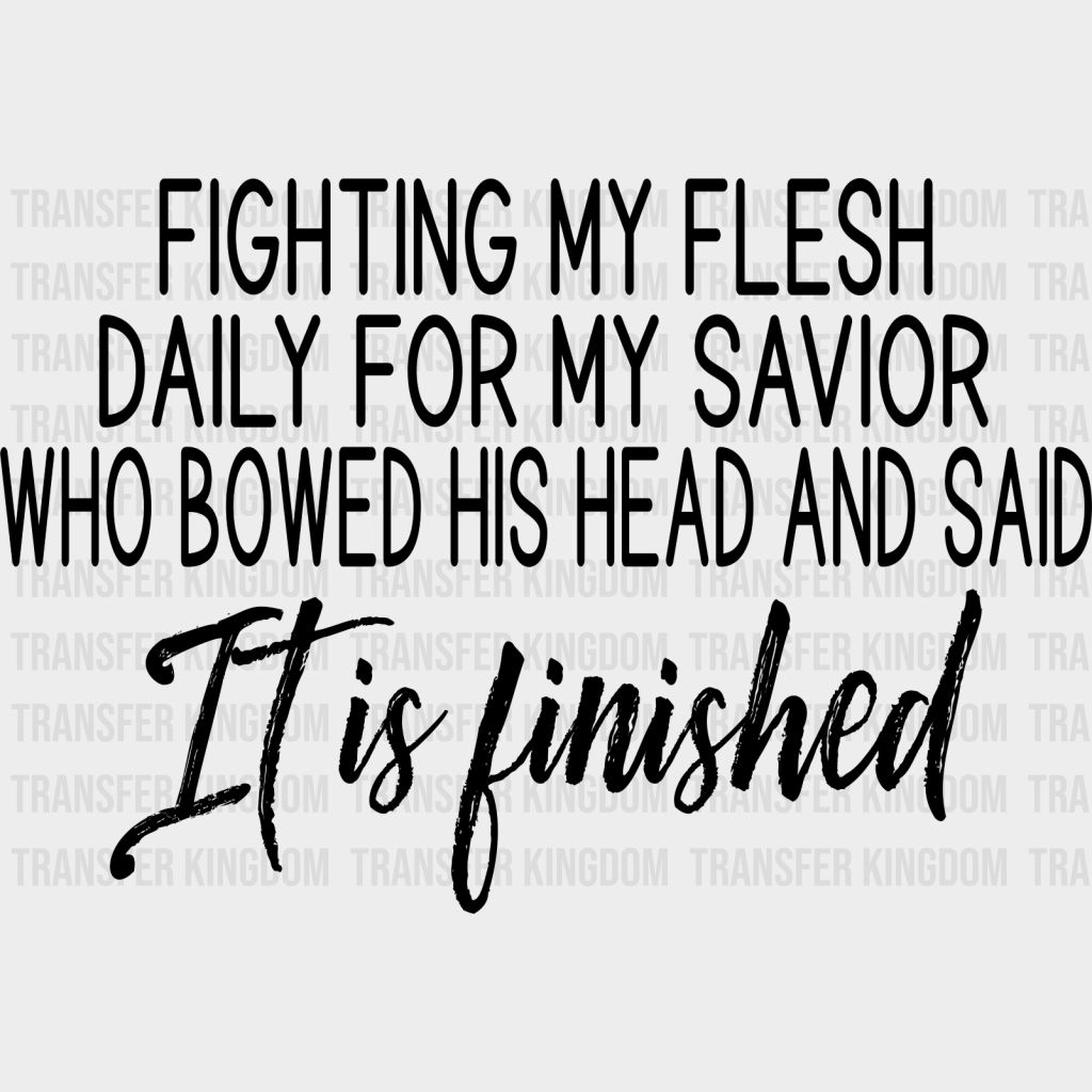 Fighting My Flesh For Savior - Christianity Dtf Transfer Unisex S & M (10’’) / Dark Color