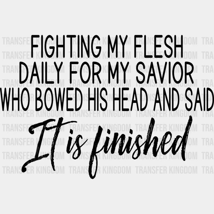 Fighting My Flesh For My Savior - Christianity DTF Transfer
