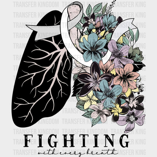 Fighting With Every Breath - Lung Cancer DTF Transfers