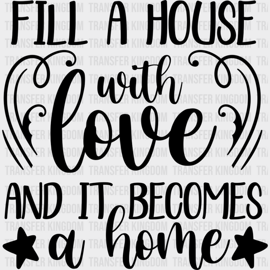 Fill A House With Love - Family Reunion Dtf Heat Transfer Unisex S & M (10’’) / Dark Color