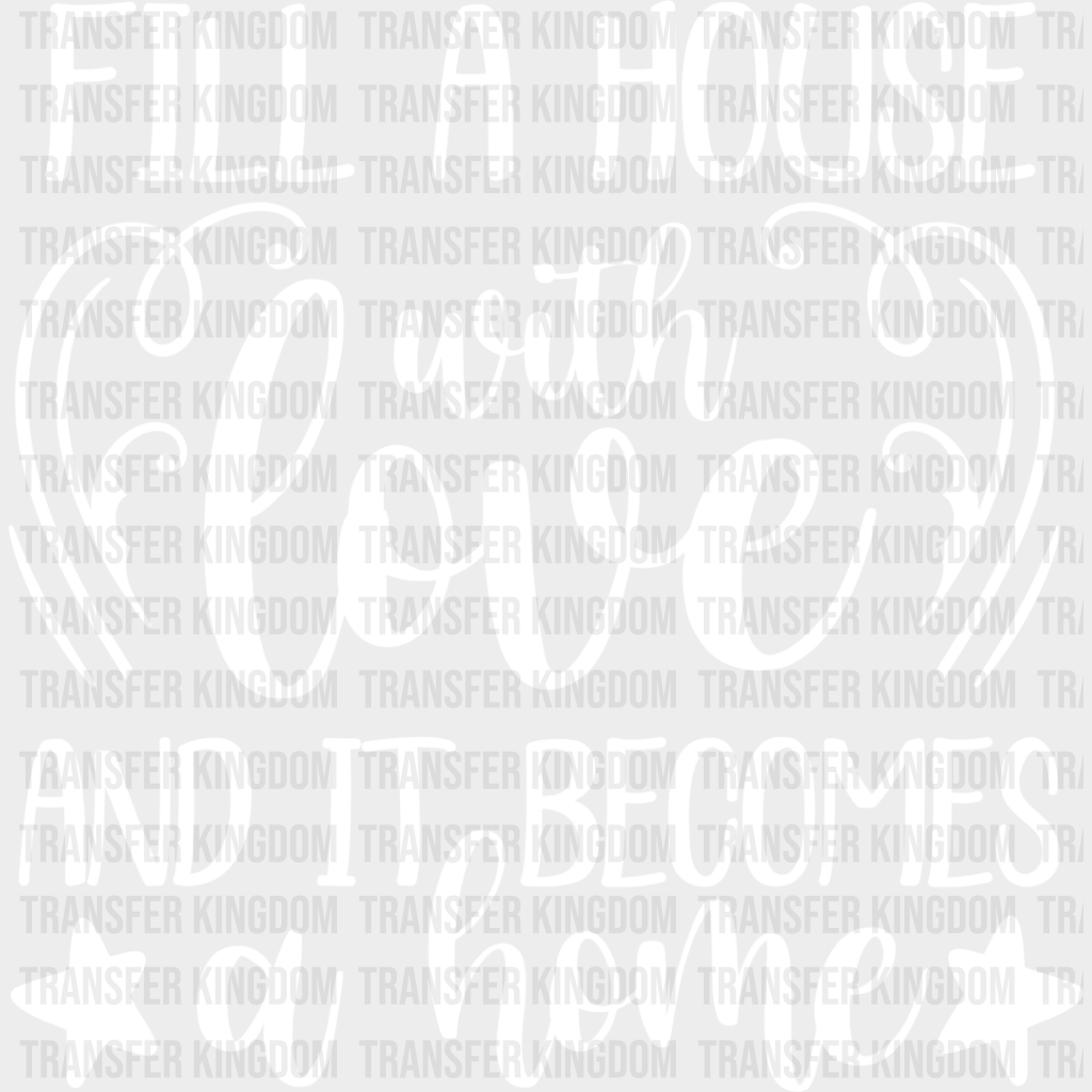 Fill A House With Love - Family Reunion Dtf Heat Transfer Unisex S & M (10’’) / Light Color