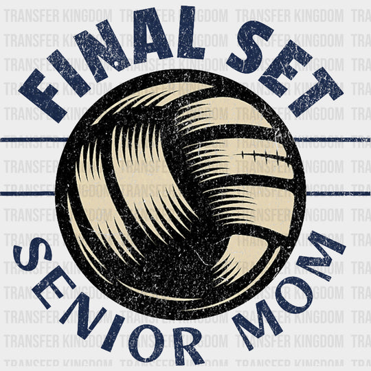 Final Set, Senior Mom - Volleyball DTF Transfers transfer-kingdom Dark Color Design (See Imaging)