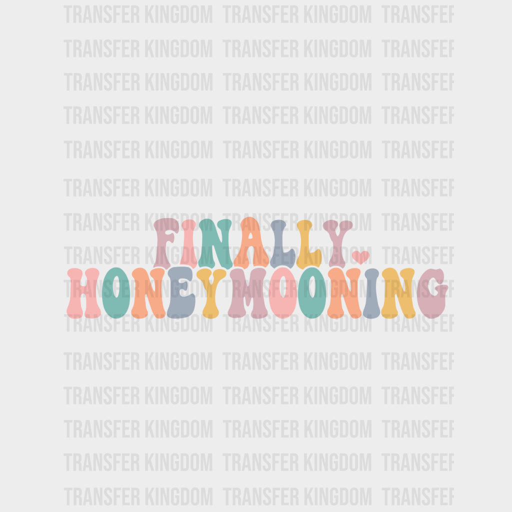 Finally Honeymooning - Honeymoon DTF Transfers