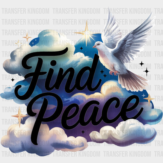 Find Peace Dove & Clouds - Quotes DTF Transfers Adult Unisex - S & M (10’’) / Dark Color Design (See Imaging)