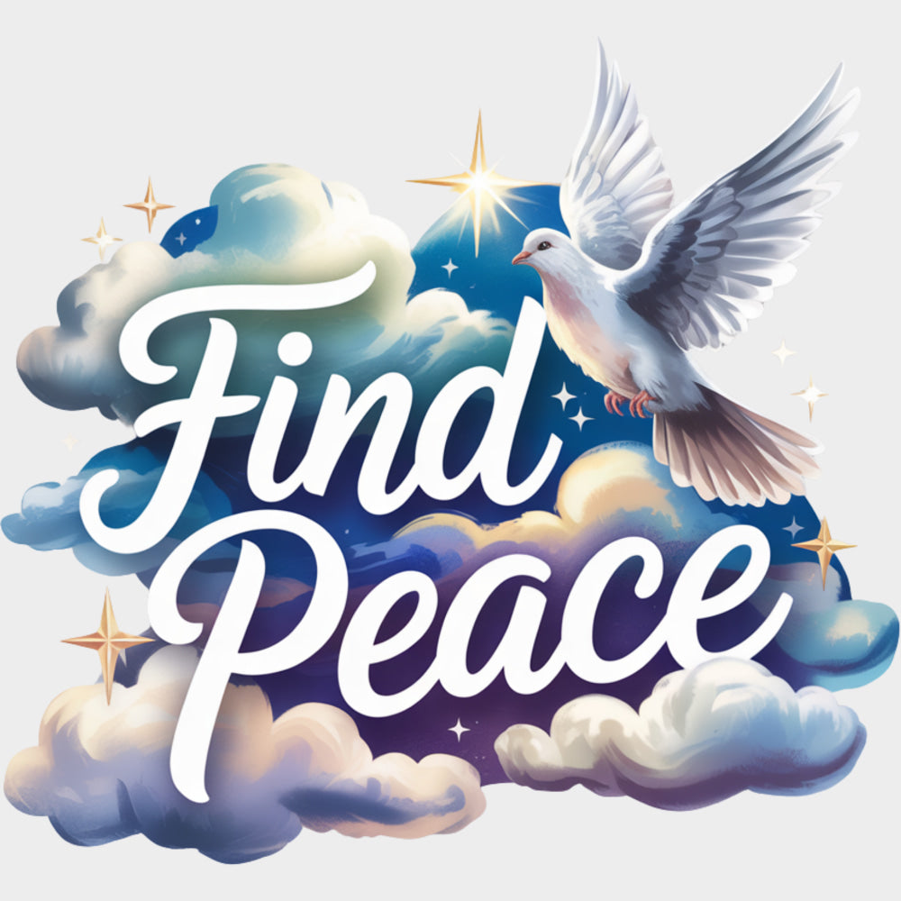 Find Peace Dove & Clouds - Quotes DTF Transfers Adult Unisex - S & M (10’’) / Light Color Design (See Imaging)