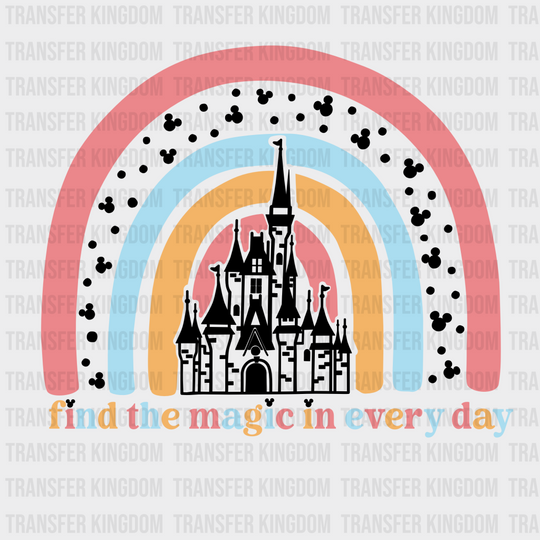 Find The Magic In Every Day Disney Castle Rainbow Design - Dtf Heat Transfer Unisex S & M ( 10 ) /