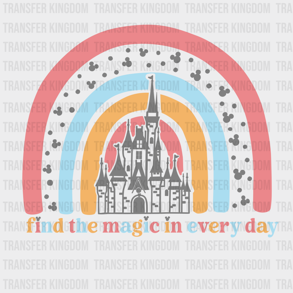 Find The Magic In Every Day Disney Castle Rainbow Design - Dtf Heat Transfer Unisex S & M ( 10 ) /