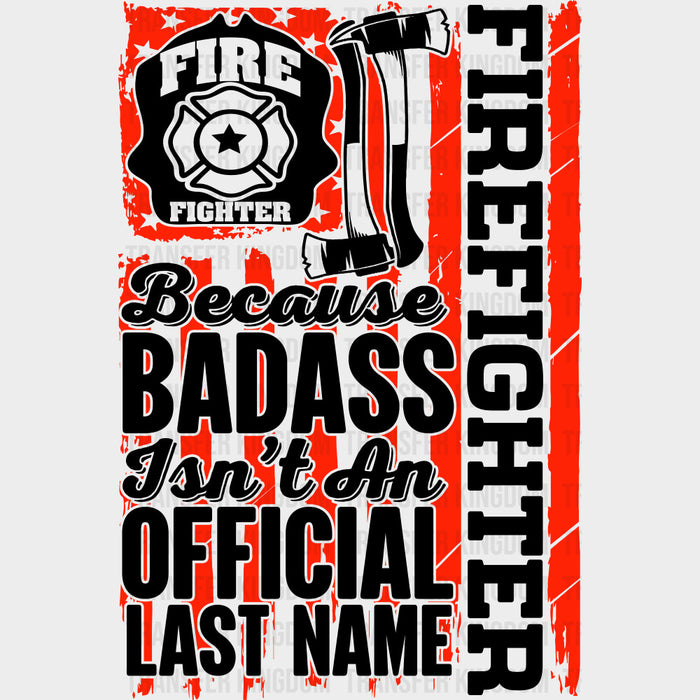 Fire Fighter Because Badass Isn't An Official Last Name - Fire Department DTF Transfers