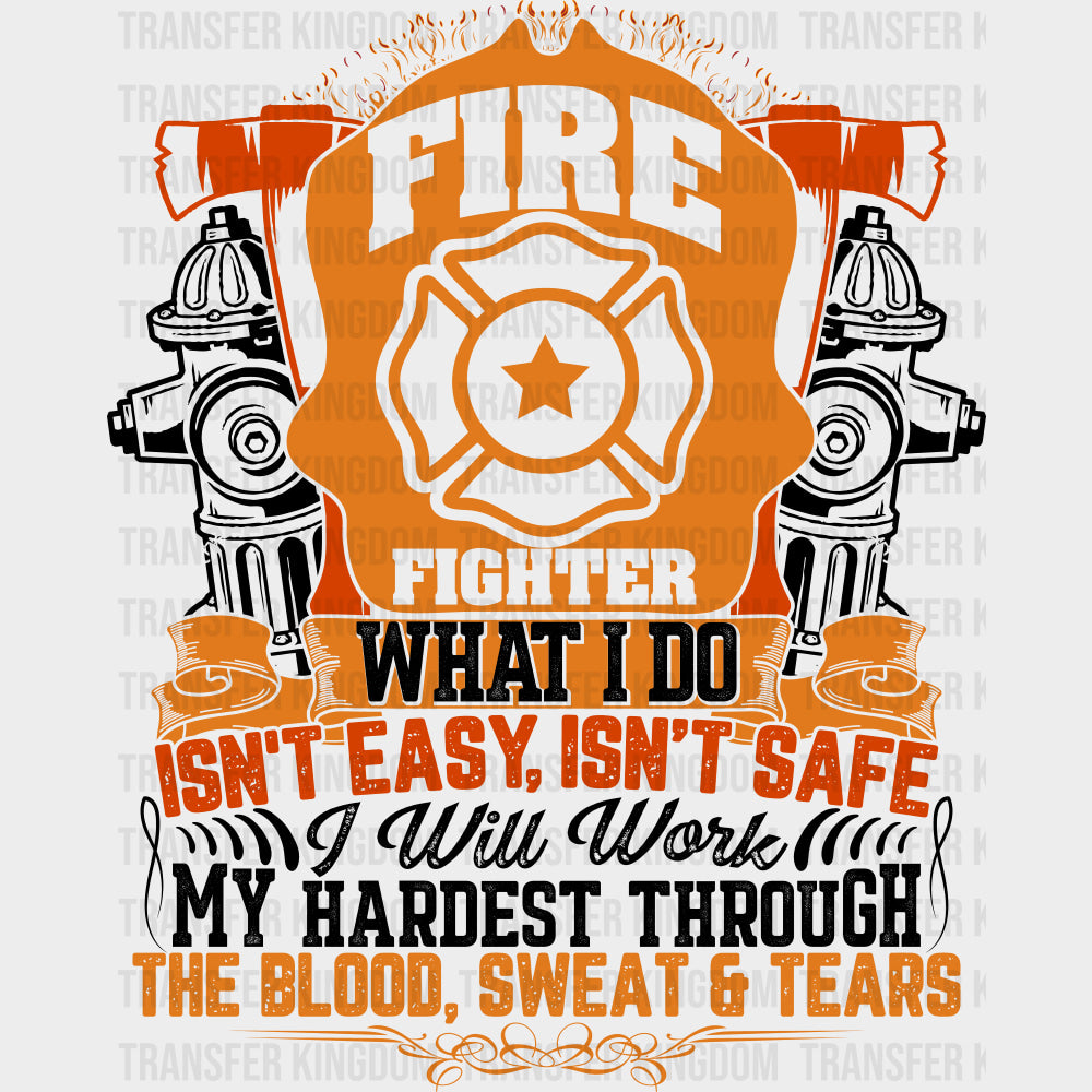 Fire Fighter What I Do Isn’t Easy Isn’t Safe - Fire Department DTF Transfers Adult Unisex - S & M (10’’) / Dark Color