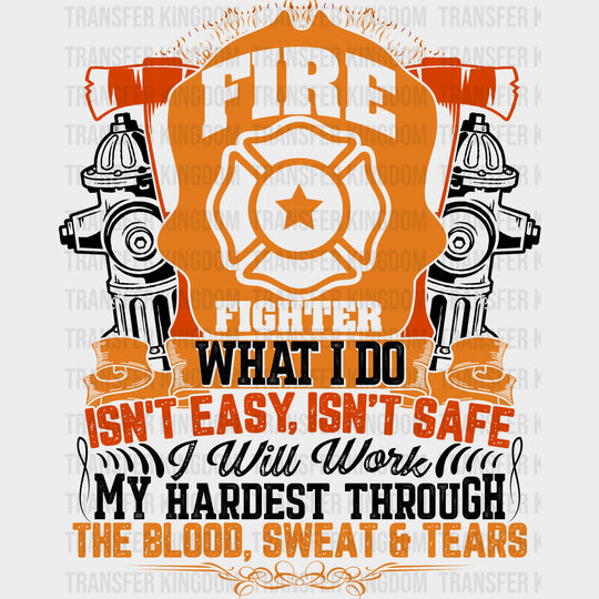 Fire Fighter What I Do Isn’t Easy Isn’t Safe - Fire Department DTF Transfers Adult Unisex - S & M (10’’) / Dark Color