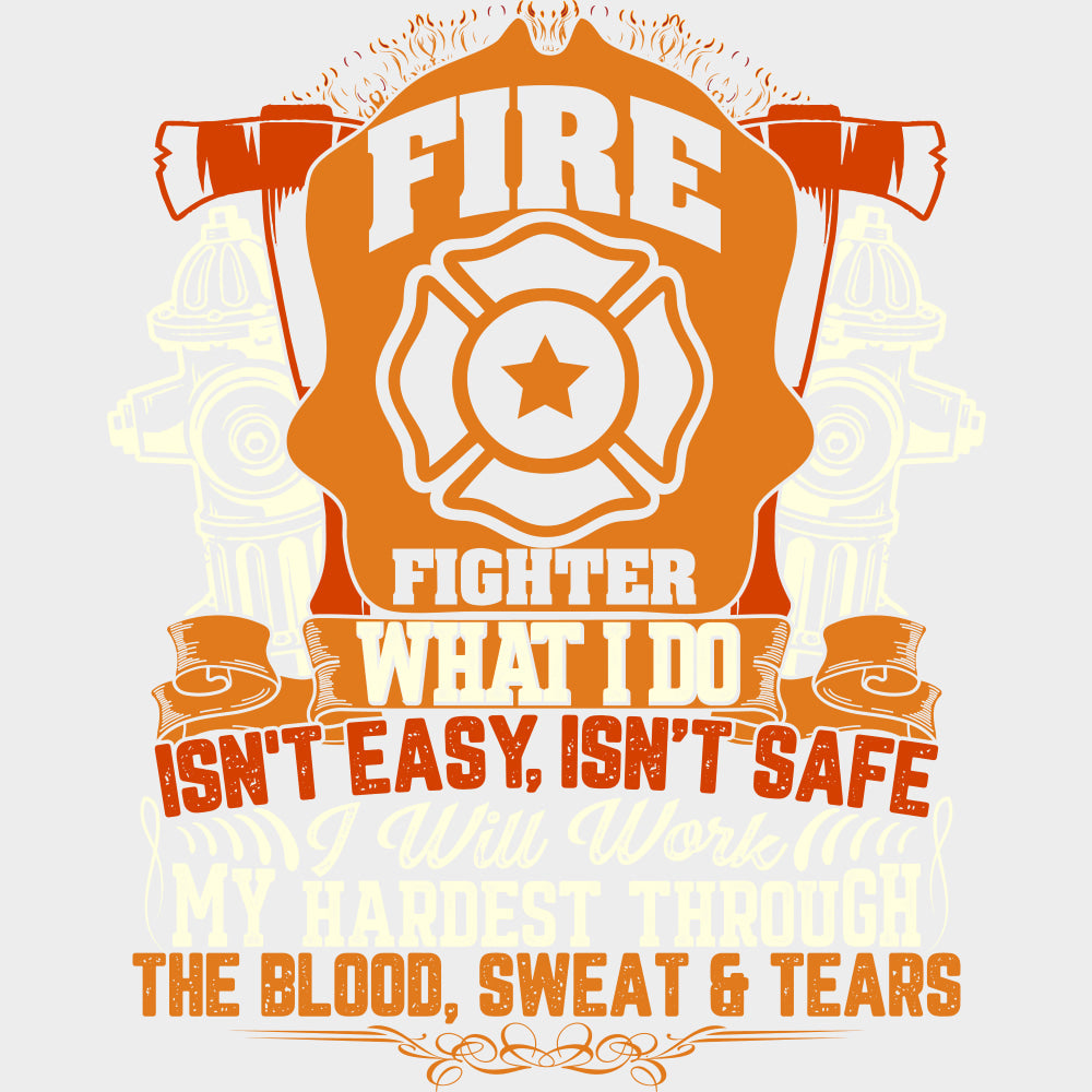 Fire Fighter What I Do Isn’t Easy Isn’t Safe - Fire Department DTF Transfers Adult Unisex - S & M (10’’) / Light Color
