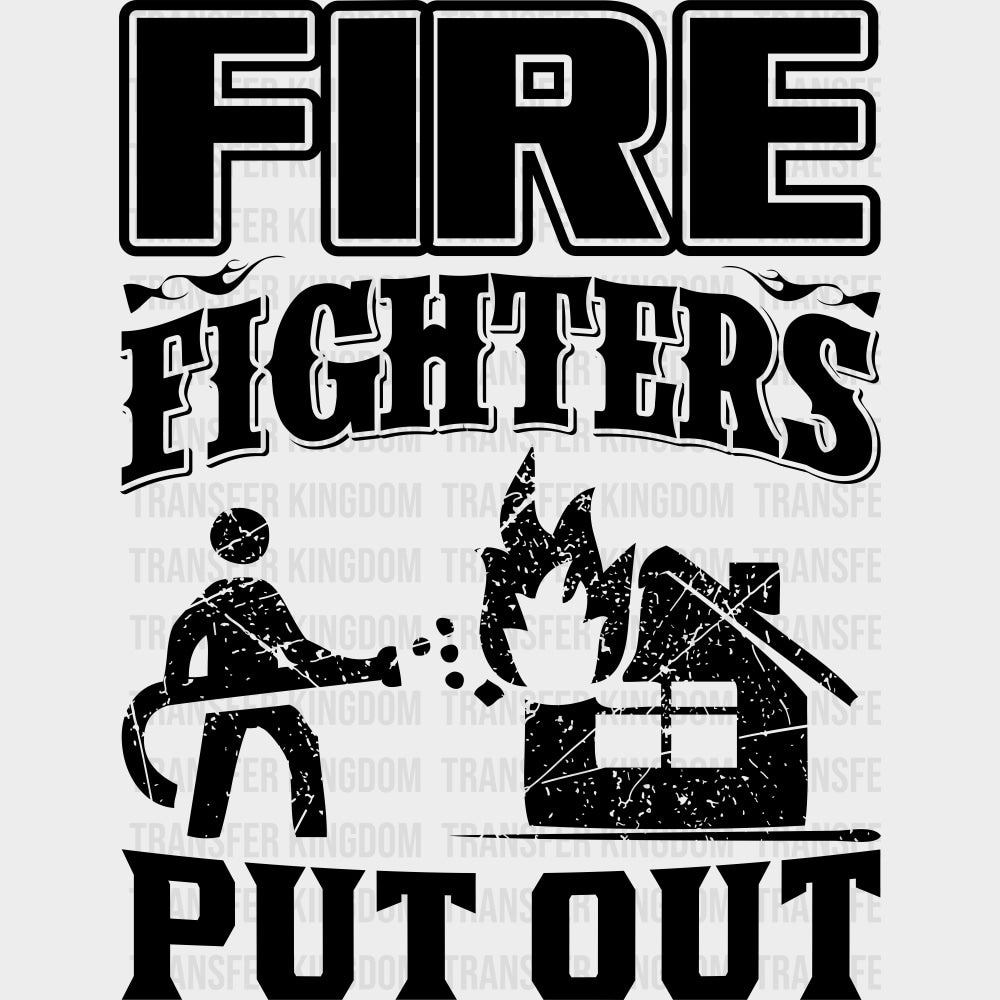 Fire Fighters Put Out - Fire Department DTF Transfers transfer-kingdom Dark Color Design (See Imaging)