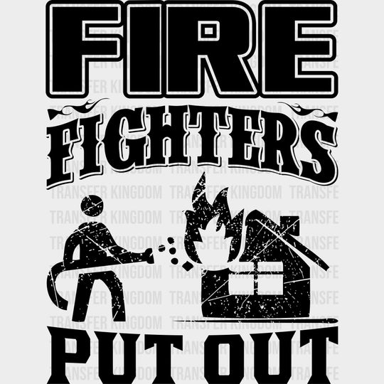 Fire Fighters Put Out - Fire Department DTF Transfers transfer-kingdom Dark Color Design (See Imaging)